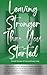 Leaving Stronger Than You S...