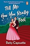 Tell Me How You Really Feel by Betty Cayouette Tell Me How You Really Feel by Betty Cayouette