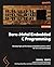 Bare-Metal Embedded C Programming: Develop high-performance embedded systems with C for Arm microcontrollers