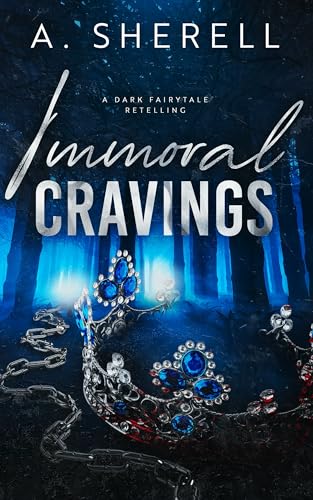 Immoral Cravings: A Dark Fairytale Retelling (Kindle Edition)