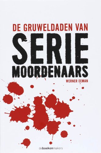De gruweldaden van seriemoordenaars (Paperback)