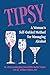 Tipsy: A Woman’s Self-Guided Method for Managing Alcohol