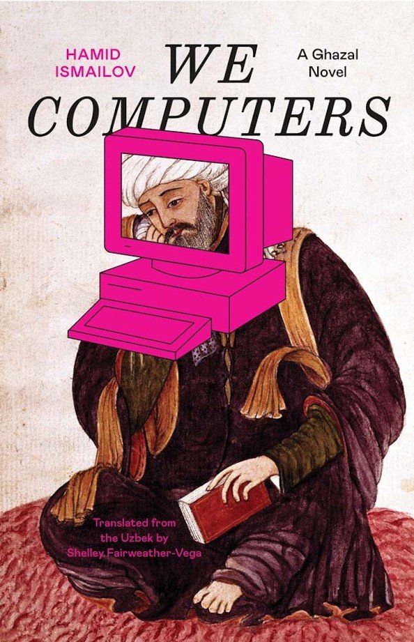 Cover of We Computers: A Ghazal Novel