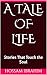 A Tale of Life: Stories Tha...