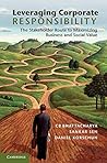 Leveraging Corporate Responsibility: The Stakeholder Route to Maximizing Business and Social Value