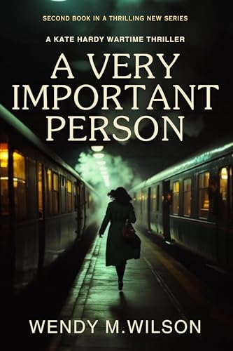A Very Important Person: A WW2 Thriller from New Zealand (The Kate Hardy Wartime Adventures)