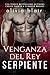 Venganza del Rey Serpiente