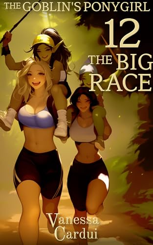 The Big Race (The Goblin's Ponygirl Book 12)