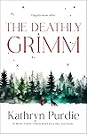 The Deathly Grimm by Kathryn Purdie