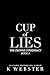 Cup of Lies (The Crowne Conspiracy #3) by K. Webster
