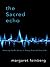 The Sacred Echo: Hearing God's Voice in Every Area of Your Life