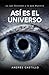 ASÍ ES EL UNIVERSO: Lo que ...