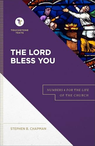 The Lord Bless You: Numbers 6 for the Life of the Church (Touchstone Texts)