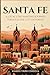 Santa Fe: A Local's Enchanting Journey Through the City Different (Travel Series: Destination Guides)