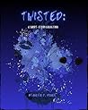 Twisted: A Short-Story Collection Twisted: A Short-Story Collection