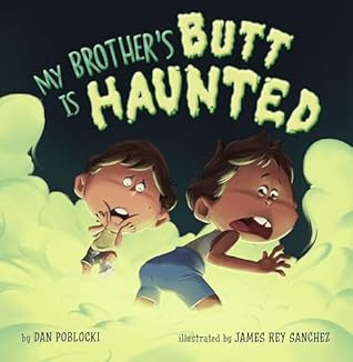 My Brother's Butt Is Haunted
