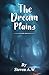 The Dream Plains (The Dream...