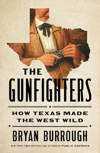 The Gunfighters: How Texas Made the West Wild (Hardcover)