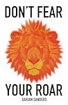 Don’t Fear Your Roar