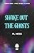 Shake Out the Ghosts by Al Hess