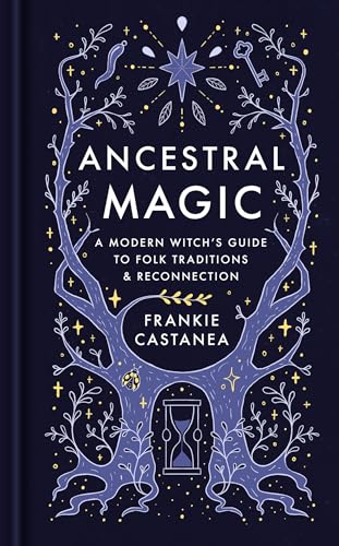 Ancestral Magic: A Modern Witch’s Guide to Folk Traditions & Reconnection (Kindle Edition)