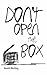 Don't Open the Box