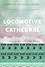 Locomotive Cathedral (The B...