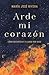 Arde mi corazón: Cómo recuperar tu amor por Dios (SPA My heart burns) (Spanish Edition)