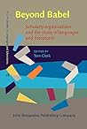 Beyond Babel: Scholarly Organizations and the Study of Languages and Literatures (Fillm Studies in Languages and Literatures, 18)