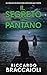 Il Segreto del Pantano: Un thriller poliziesco dell'ispettore Álex Cortés (Ispettore Álex Cortés, romanzo poliziesco, crimine e mistero) (Italian Edition)