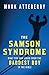 The Samson Syndrome: What You Can Learn from the Baddest Boy in the Bible