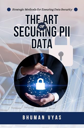 THE ART OF SECURING PII DATA (Kindle Edition)