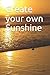 Create your own Sunshine