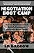 Negotiation Boot Camp: How to Resolve Conflict, Satisfy Customers, and Make Better Deals