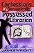 Confessions of a Demonically Possessed Librarian (Depletion #1)