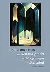 … men vad går det ut på egentligen – livet alltså by Karl-Eris Edris