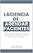 La ciencia de agendar pacientes : Descubre el método secreto para llenar tu agenda de pacientes premium de manera ética y construye la clínica o consultorio de tus sueños. (Spanish Edition)