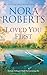Loved You First/Falling for Rachel/Convincing Alex by Nora Roberts