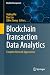 Blockchain Transaction Data Analytics: Complex Network Approaches (Big Data Management)