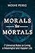 Morals for Mortals: 7 Unive...
