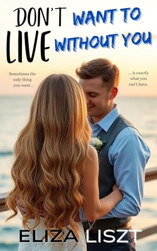 Don't Want to Live Without You: A Forbidden Step-Sibling Second-Chance Romance (No Regret Book 2)