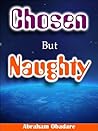 Chosen But Naughty
