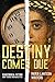 Destiny Comes Due