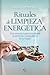 Rituales de limpieza energética: Guía práctica para mantener la armonía y el equilibrio en tu hogar (Spanish Edition)