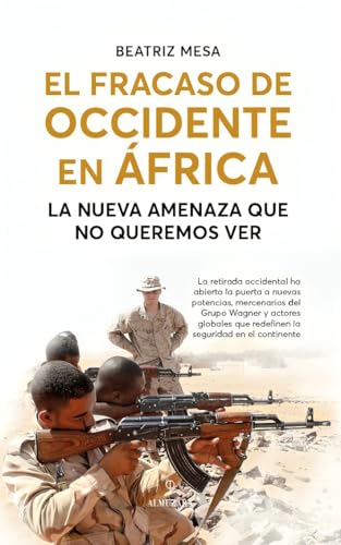 El fracaso de Occidente en África: La nueva amenaza que no queremos ver (Spanish Edition)