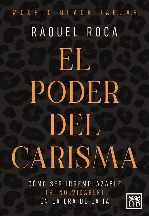 El poder del carisma: Modelo Black Jaguar para sobresalir y ser irremplazable en la era de la IA (Spanish Edition)