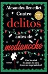 Cuatro delitos antes de medianoche by Alexandra Benedict