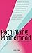 Rethinking Motherhood: Prominente Stimmen für mehr Solidarität und ein neues Mutterbild (German Edition)