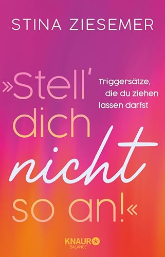 »Stell dich nicht so an!«: Triggersätze, die du ziehen lassen darfst | Mit Affirmationen und Impulsen zu mehr Selbstvertrauen von @kopflosherzvoll (German Edition)
