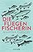 Die Fliegenfischerin (German Edition)